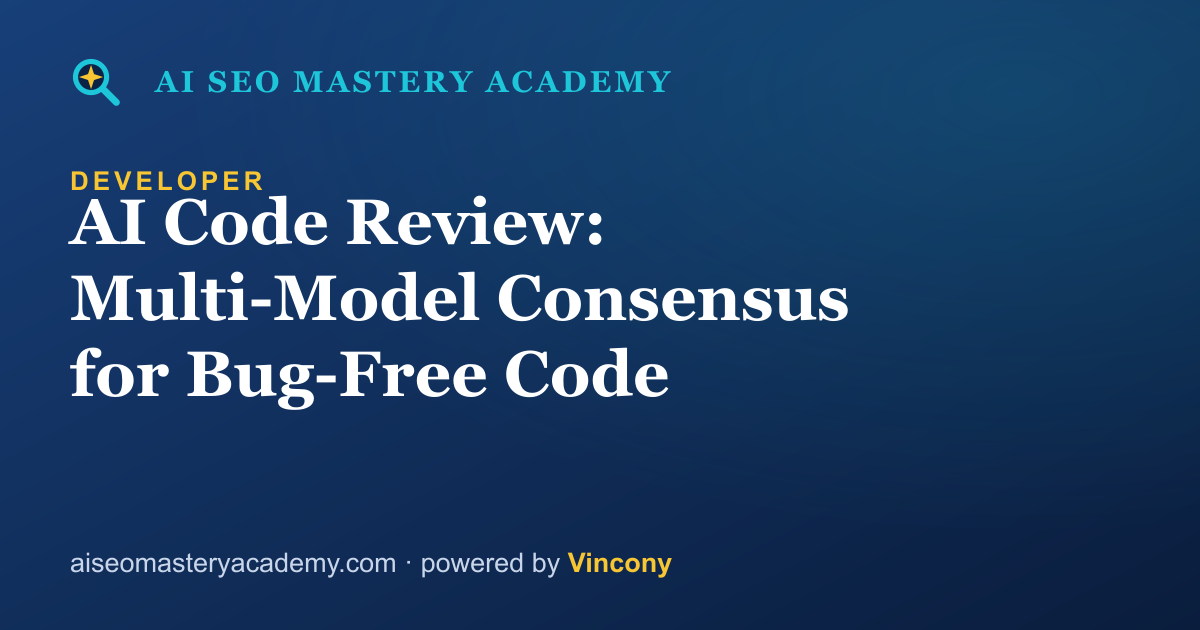 AI Code Review: Multi-Model Consensus for Bug-Free Code — AI SEO Mastery Academy