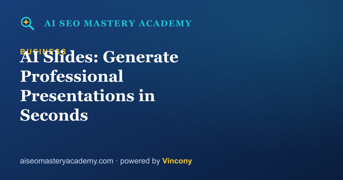 AI Slides: Generate Professional Presentations in Seconds — AI SEO Mastery Academy