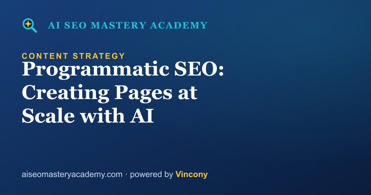 Programmatic SEO: Creating Pages at Scale with AI — AI SEO Mastery Academy