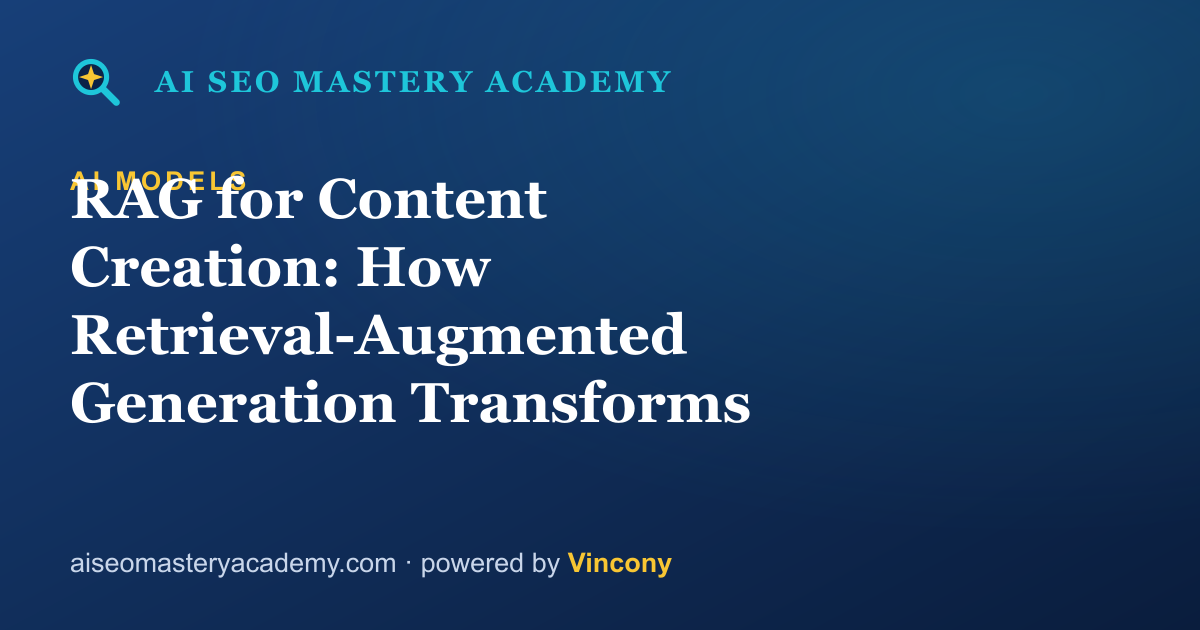 RAG for Content Creation: How Retrieval-Augmented Generation Transforms SEO — AI SEO Mastery Academy