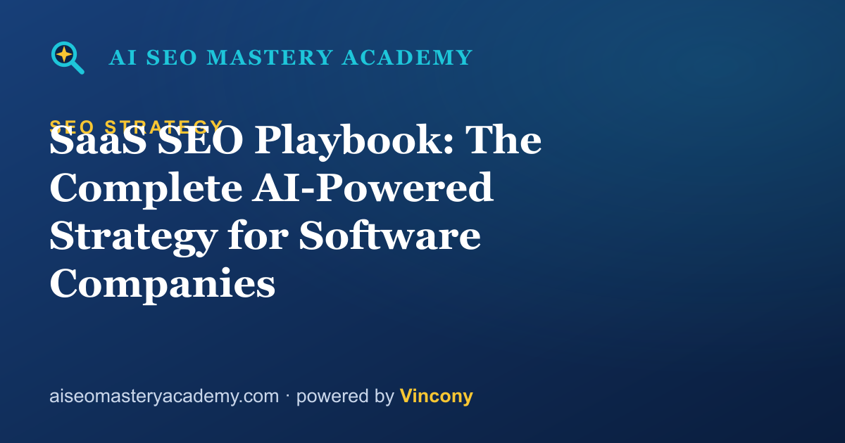 SaaS SEO Playbook: The Complete AI-Powered Strategy for Software Companies — AI SEO Mastery Academy